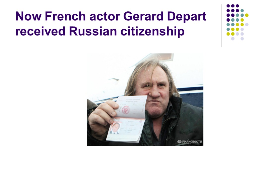 Now French actor Gerard Depart received Russian citizenship